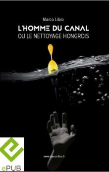 L'Homme du Canal ou le Nettoyage Hongrois (Ebook)